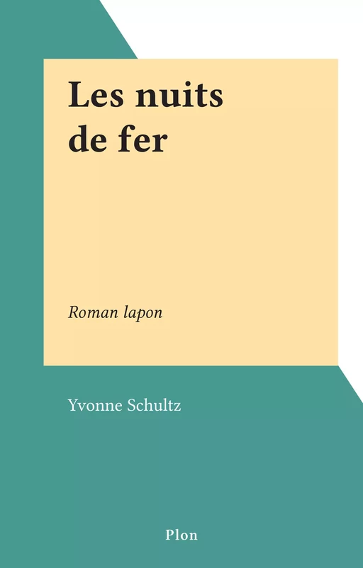 Les nuits de fer - Yvonne Schultz - (Plon) réédition numérique FeniXX