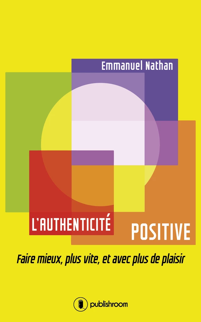 L'authenticité positive - Emmanuel Nathan - Publishroom