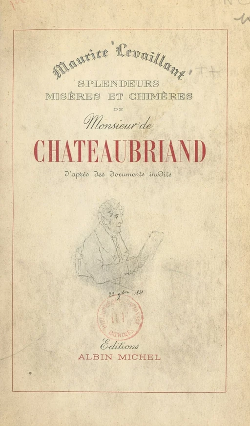 Splendeurs, misères et chimères de M. de Chateaubriand - Maurice Levaillant - (Albin Michel) réédition numérique FeniXX