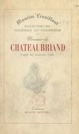 Splendeurs, misères et chimères de M. de Chateaubriand