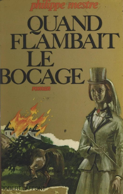 Quand flambait le bocage - Philippe Mestre - (Robert Laffont) réédition numérique FeniXX