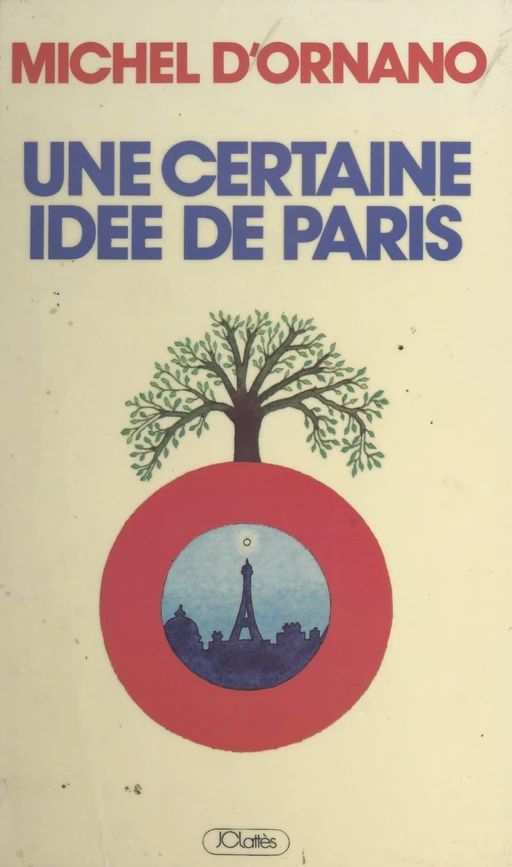 Une certaine idée de Paris - Michel d'Ornano - (JC Lattès) réédition numérique FeniXX