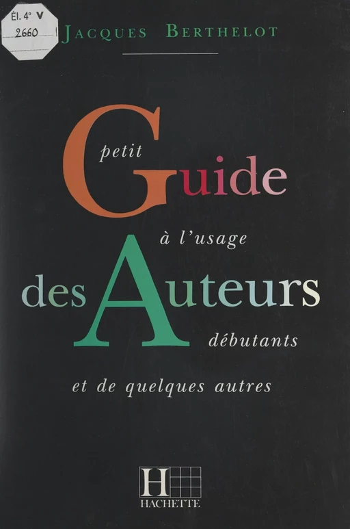 Petit guide à l'usage des auteurs débutants et de quelques autres - Jacques Berthelot - (Hachette) réédition numérique FeniXX