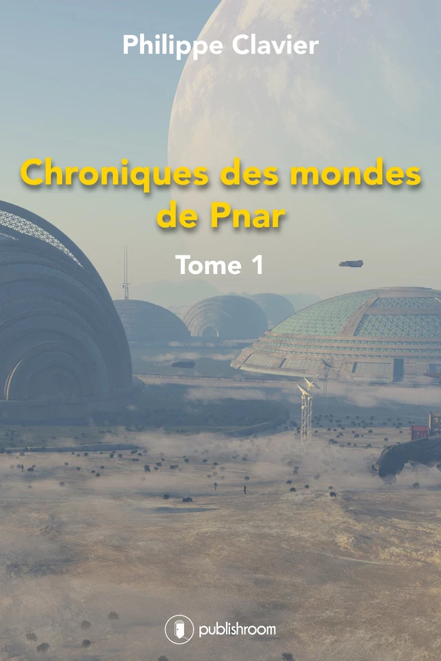 Chroniques des mondes de Pnar - Philippe Clavier - Publishroom