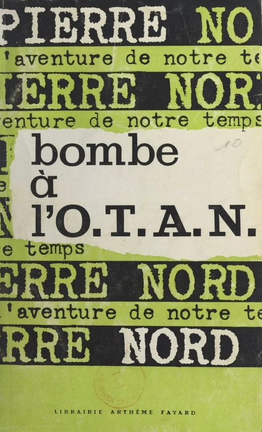 Bombe à l'O.T.A.N. - Pierre Nord - (Fayard) réédition numérique FeniXX