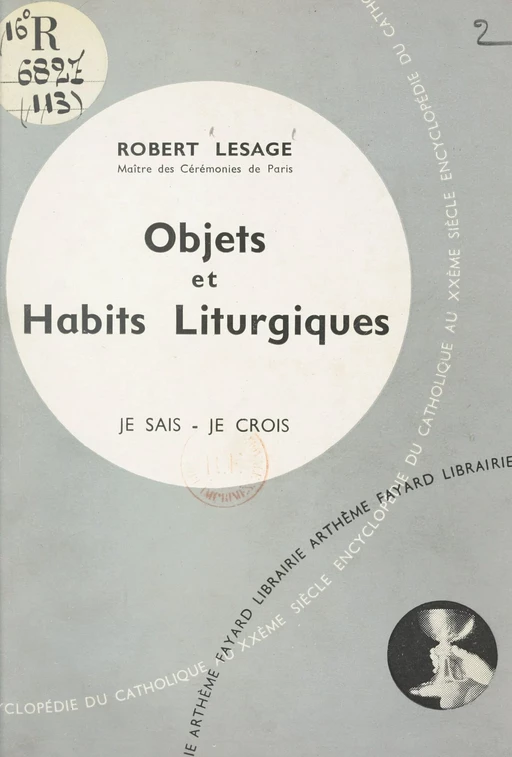 L'Église dans sa liturgie et ses rites (10) : Objets et habits liturgiques - Robert Lesage - (Fayard) réédition numérique FeniXX