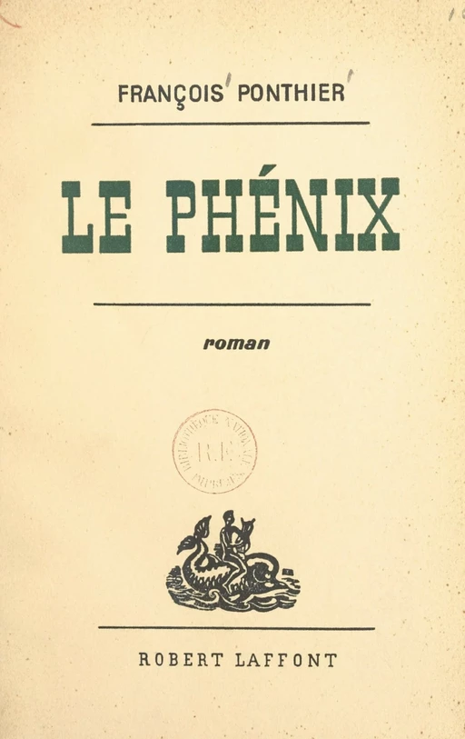 Le Phénix - François Ponthier - (Robert Laffont) réédition numérique FeniXX