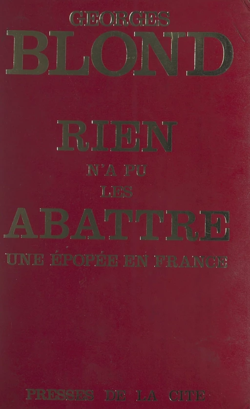 Rien n'a pu les abattre - Georges Blond - (Presses de la Cité) réédition numérique FeniXX