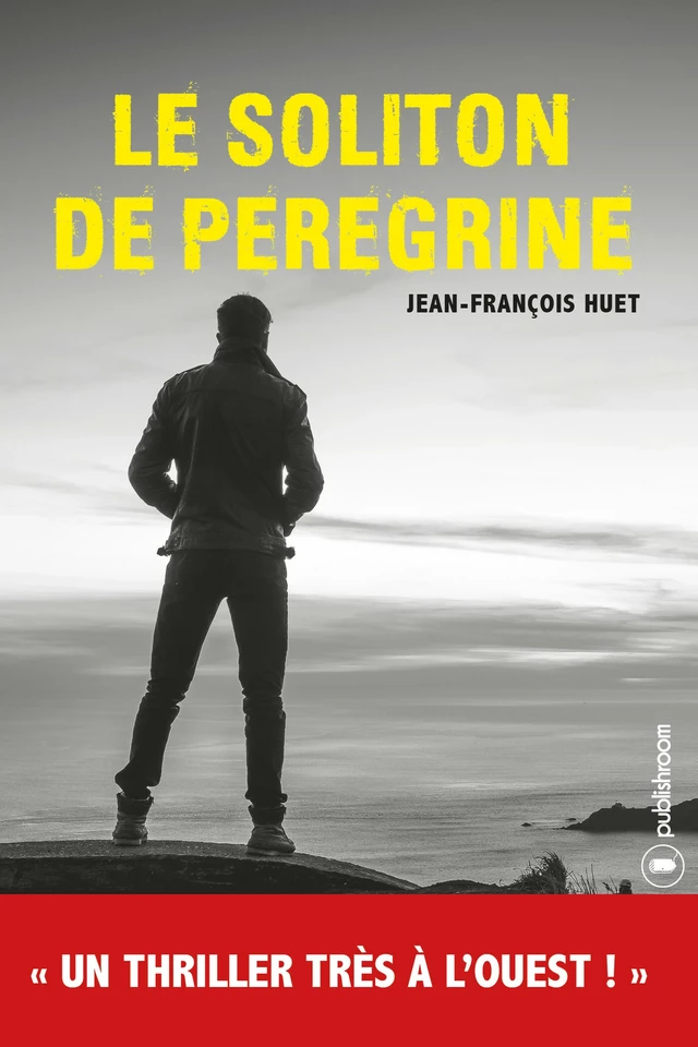 Le Soliton de Peregrine - Jean-François Huet - Publishroom