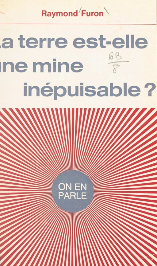 La Terre est-elle une mine inépuisable ? - Raymond Furon - (Hachette) réédition numérique FeniXX