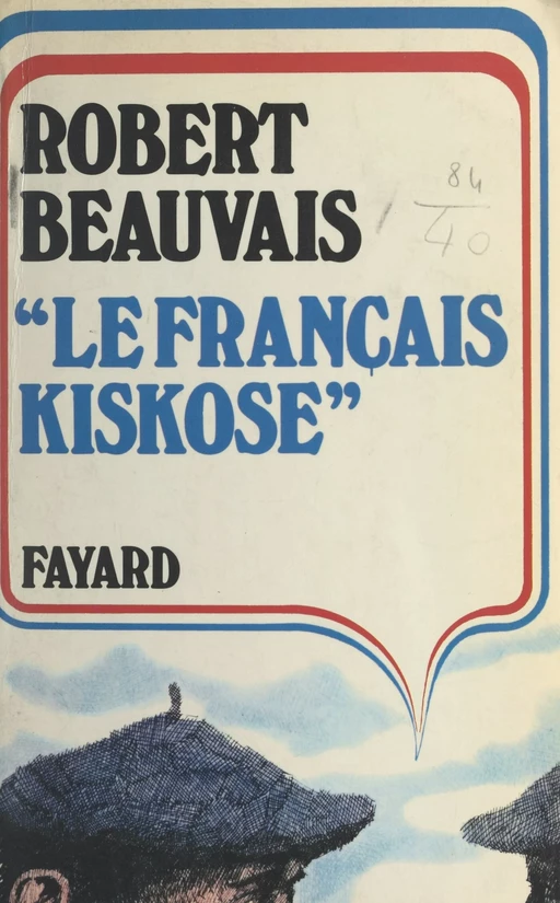 Le français kiskose - Robert Beauvais - (Fayard) réédition numérique FeniXX