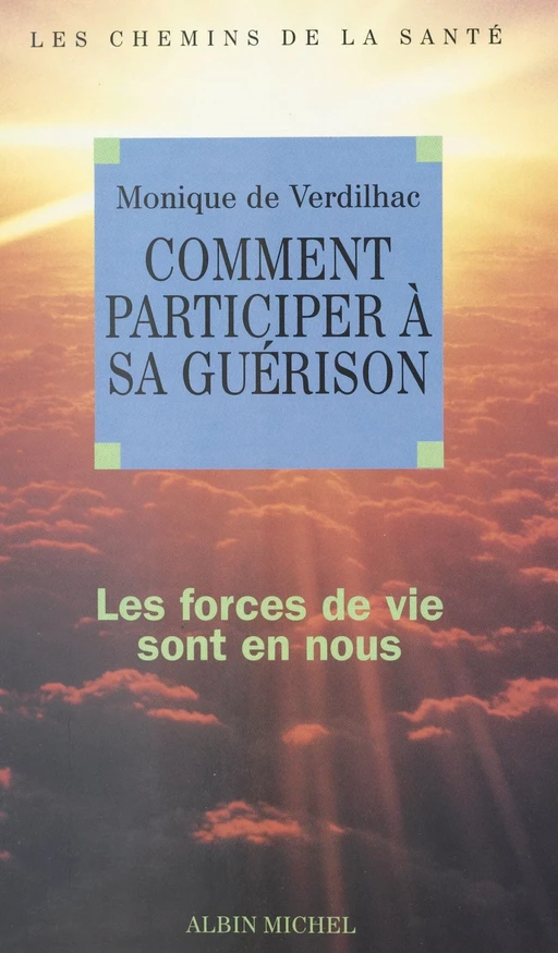 Comment participer à sa guérison - Monique de Verdilhac - (Albin Michel) réédition numérique FeniXX