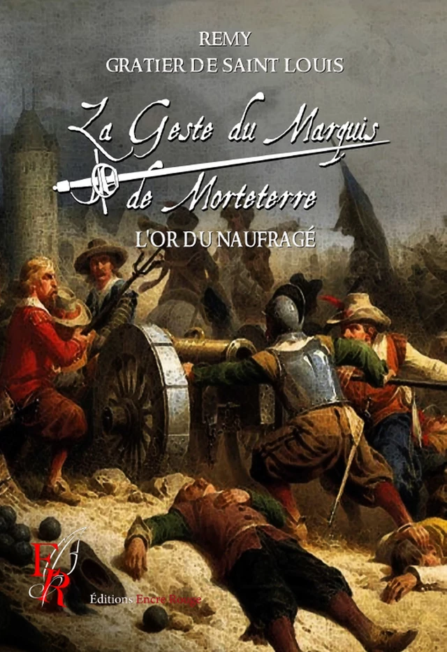 La Geste du marquis de Morteterre - Tome 5 - Rémy Gratier de Saint Louis - Encre Rouge