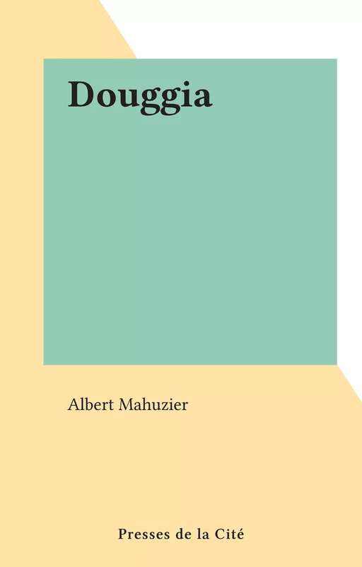 Douggia - Albert Mahuzier - (Presses de la Cité) réédition numérique FeniXX