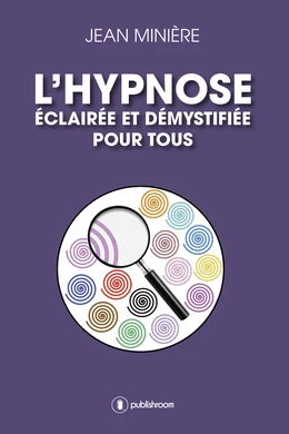 L'hypnose éclairée et démystifiée pour tous