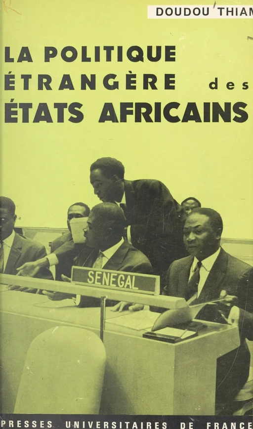 La politique étrangère des États africains, ses fondements idéologiques, sa réalité présente, ses perspectives d'avenir - Doudou Thiam - (Presses universitaires de France) réédition numérique FeniXX