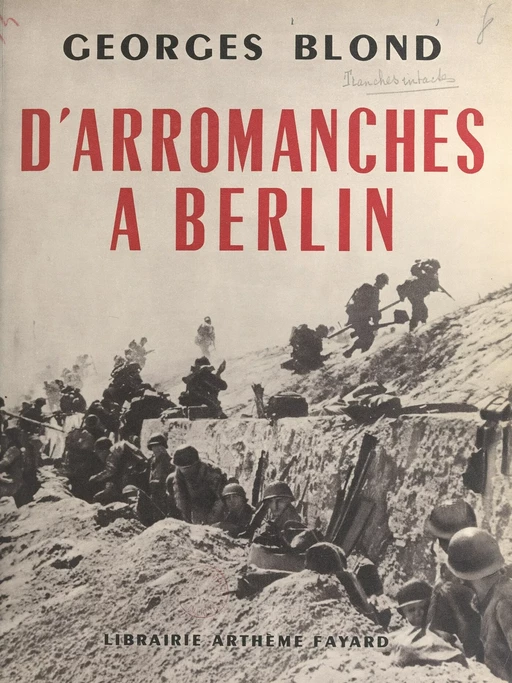 D'Arromanches à Berlin - Georges Blond - (Fayard) réédition numérique FeniXX