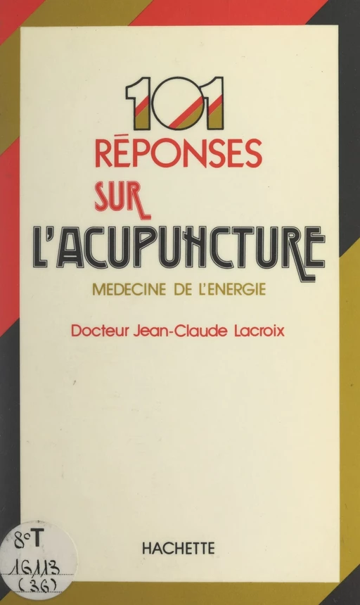 101 réponses sur l'acupuncture - Jean-Claude Lacroix - (Hachette) réédition numérique FeniXX