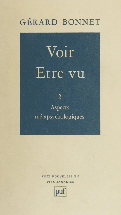 Voir, être vu (2) : Aspects métapsychologiques - Gérard Bonnet - (Presses universitaires de France) réédition numérique FeniXX