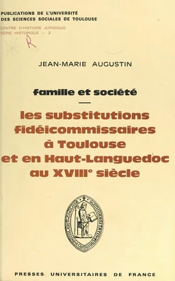 Les substitutions fidéicommissaires à Toulouse et en Haut-Languedoc au XVIIIe siècle