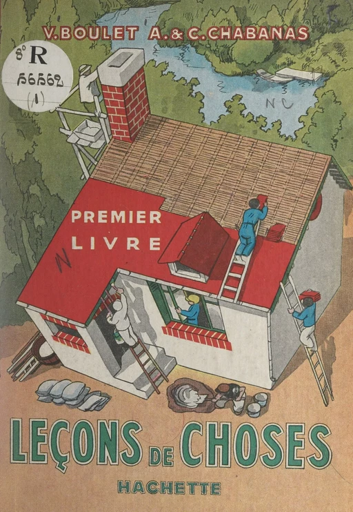 Leçons de choses - Victor Boulet, A. Chabanas, C. Chabanas - (Hachette) réédition numérique FeniXX