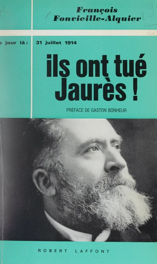 Ils ont tué Jaurès ! - F. Fonvieille-Alquier - (Robert Laffont) réédition numérique FeniXX