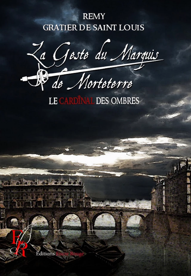 La Geste du marquis de Morteterre - Tome 3 - Rémy Gratier de Saint Louis - Encre Rouge