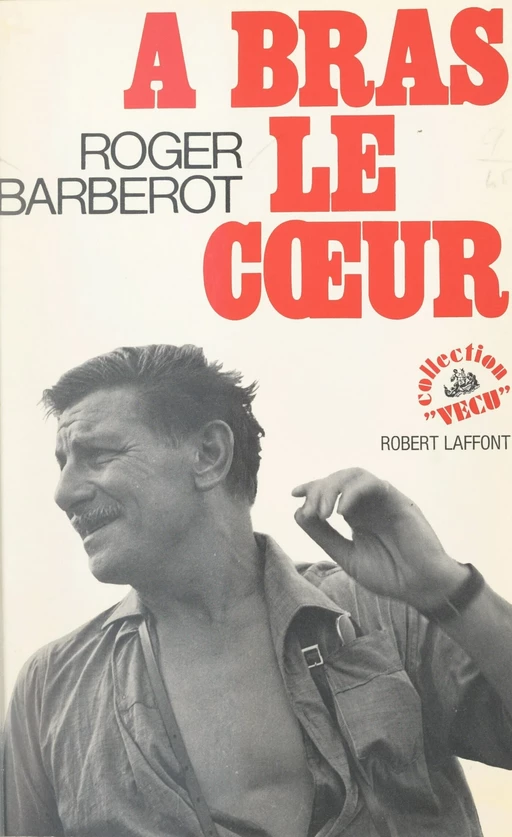 À bras le cœur - Roger Barberot - (Robert Laffont) réédition numérique FeniXX