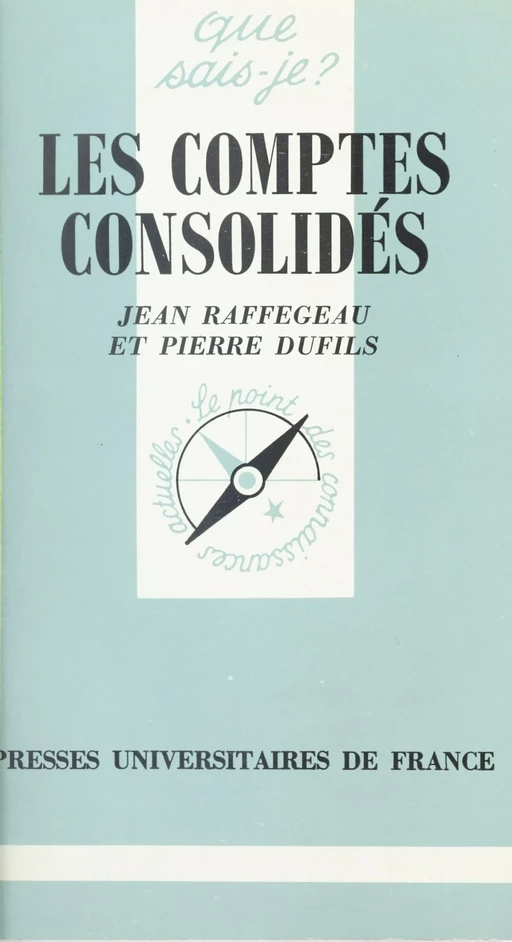 Les comptes consolidés - Pierre Dufils, Jean Raffegeau - (Presses universitaires de France) réédition numérique FeniXX