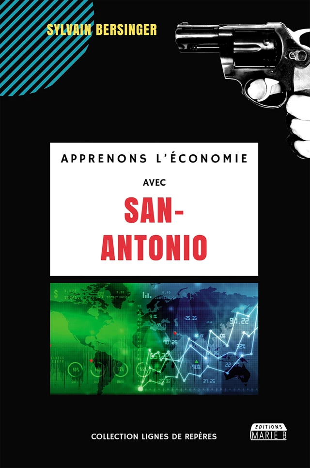 Apprenons l'économie avec San-Antonio - Sylvain Bersinger - Marie B