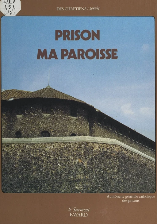 Prison, ma paroisse -  Aumônerie générale catholique des prisons - (Fayard) réédition numérique FeniXX