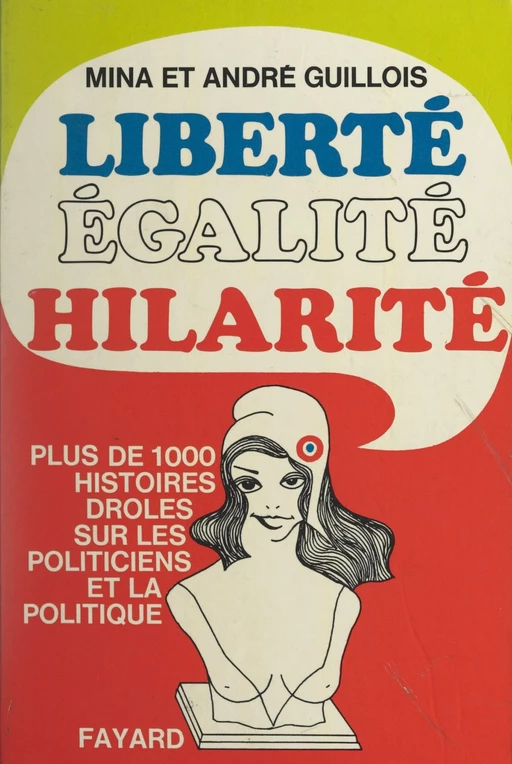 Liberté, égalité, hilarité - André Guillois, Mina Guillois - (Fayard) réédition numérique FeniXX