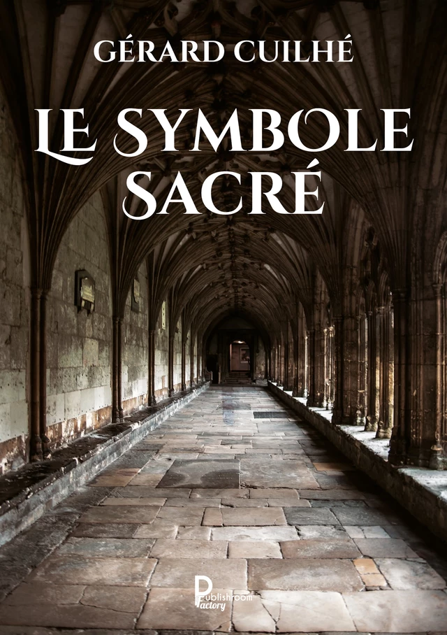 Le symbole sacré - Gérard Cuilhé - Publishroom