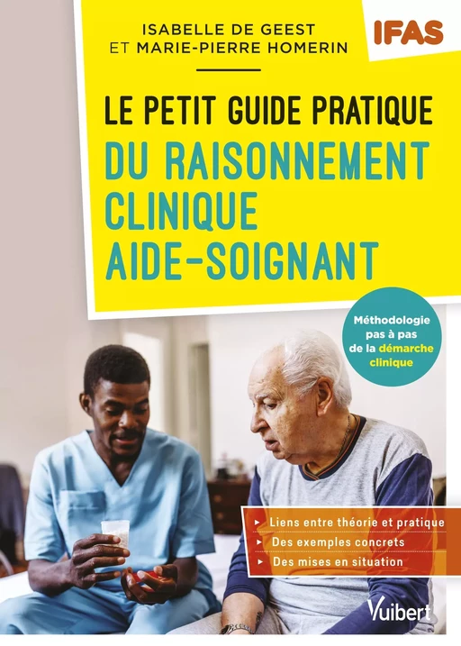 Le petit guide pratique du raisonnement clinique aide-soignant - IFAS - Isabelle de Geest, Marie-Pierre Homerin - Vuibert