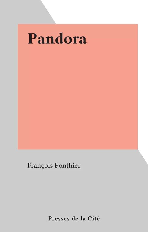 Pandora - François Ponthier - (Presses de la Cité) réédition numérique FeniXX