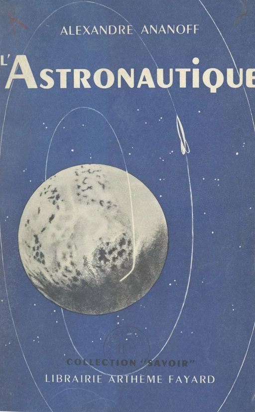 L'astronautique - Alexandre Ananoff - (Fayard) réédition numérique FeniXX