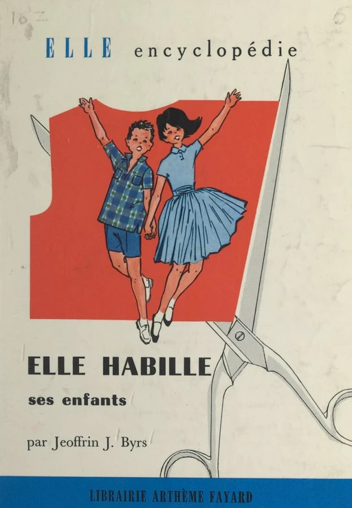 Elle habille ses enfants - Jeoffrin J. Byrs - (Fayard) réédition numérique FeniXX