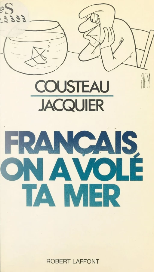 Français, on a volé ta mer - Jacques-Yves Cousteau, Henri Jacquier - (Robert Laffont) réédition numérique FeniXX