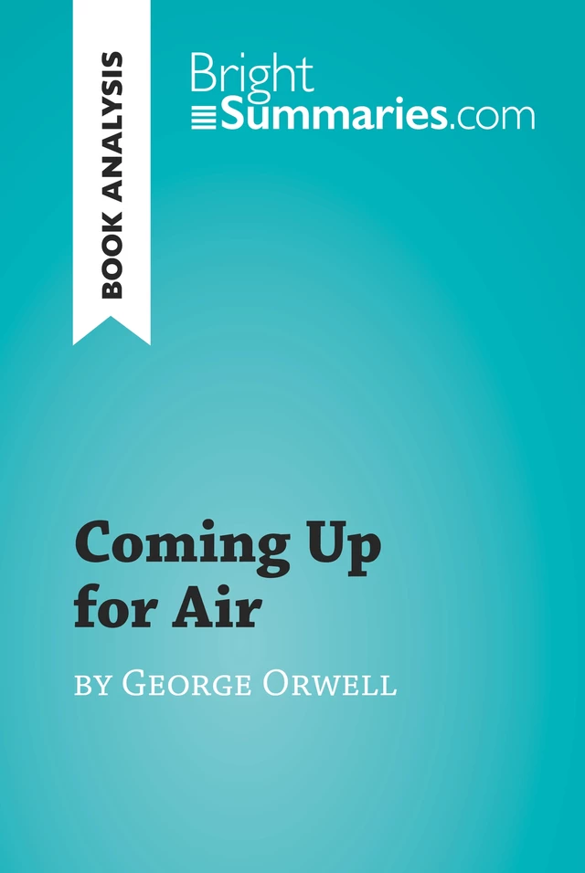 Coming Up for Air by George Orwell (Book Analysis) - Bright Summaries - BrightSummaries.com