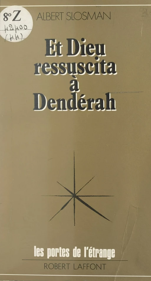 Et Dieu ressuscita à Dendérah - Albert Slosman - (Robert Laffont) réédition numérique FeniXX