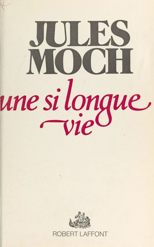 Une si longue vie - Jules Moch - (Robert Laffont) réédition numérique FeniXX