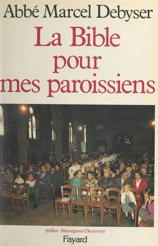 La Bible pour mes paroissiens - Marcel Debyser - (Fayard) réédition numérique FeniXX