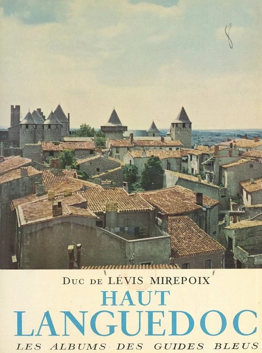 Haut-Languedoc - Antoine de Lévis-Mirepoix, Jean Girou - (Hachette) réédition numérique FeniXX