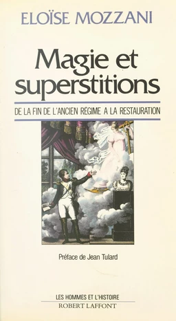 Magie et superstitions de la fin de l'Ancien Régime à la Restauration