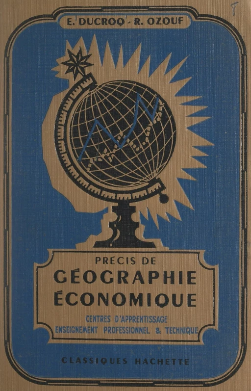 Précis de géographie économique - Edmond Ducroq, René Ozouf - (Hachette Éducation) réédition numérique FeniXX