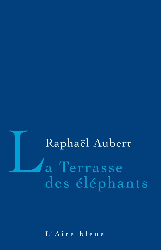 La Terrasse des éléphants - Raphaël Aubet - Éditions de l'Aire