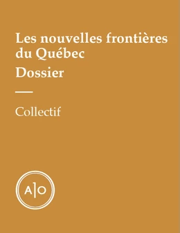 Dossier - Les nouvelles frontières du Québec