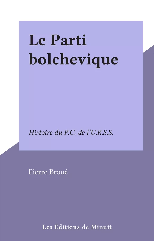 Le Parti bolchevique - Pierre Broué - (Les Éditions de Minuit) réédition numérique FeniXX