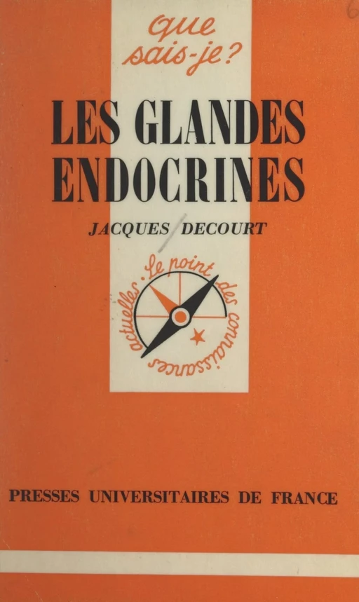 Les glandes endocrines - Jacques Decourt - (Presses universitaires de France) réédition numérique FeniXX