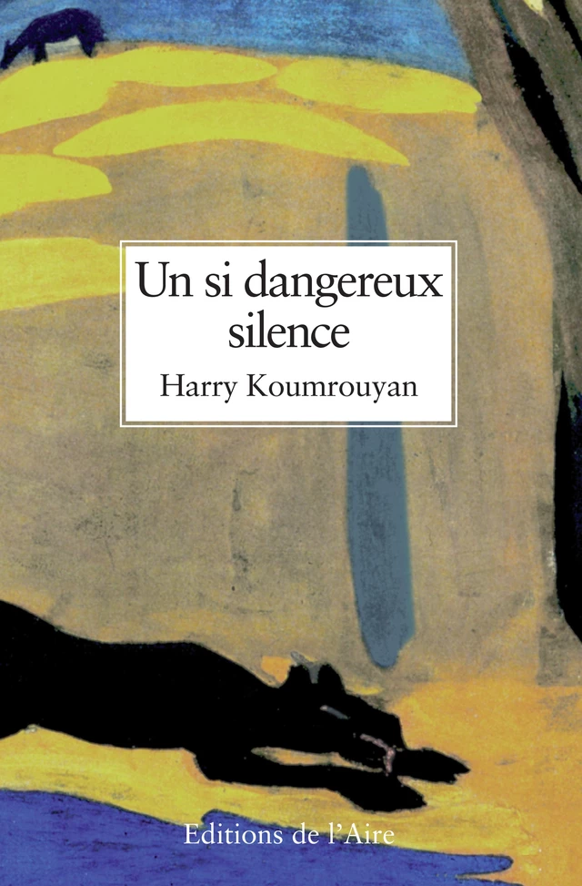 Un si dangereux silence - Harry Koumrouyan - Éditions de l'Aire